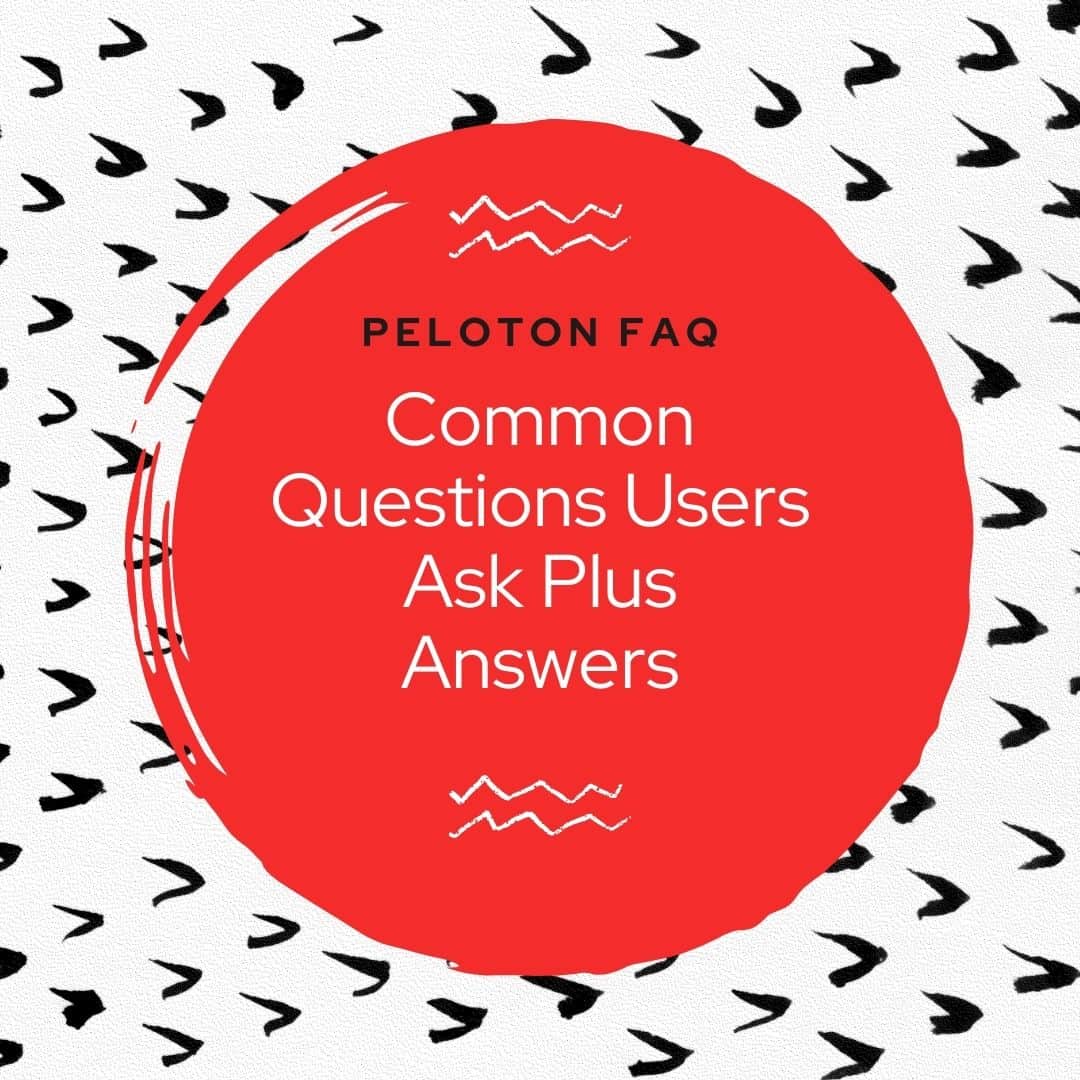 Peloton FAQ: Common Questions Users Ask Plus Answers